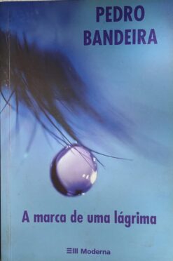 A Marca De Uma Lágrima - Pedro Bandeira 17ª ed.