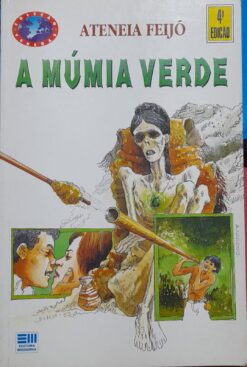 A Múmia Verde - Ateneia Feijó 4ª Ed.