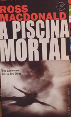 A Piscina Mortal - Ross Macdonald