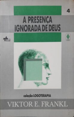A Presença Ignorada De Deus - Viktor E. Frankl 2ª Ed.