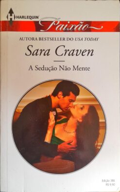 A Sedução Não Mente - Sara Craven Harlequin Paixão 386