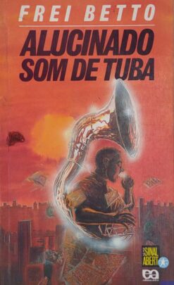 Alucinado Som De Tuba - Frei Betto
