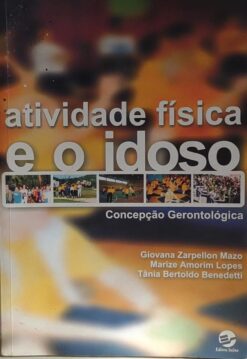 Atividade Física E O Idoso Concepção Gerontológica - Giovana Zarpellon Mazo