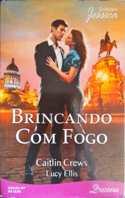 Brincando Com Fogo - Caitlin Crews Harlequin Jessica 197