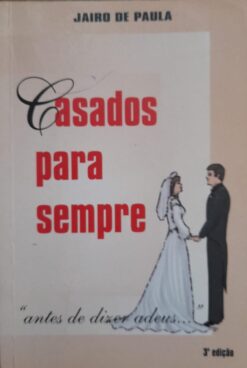 Casados Para Sempre - Jairo De Paula 3ª Ed.