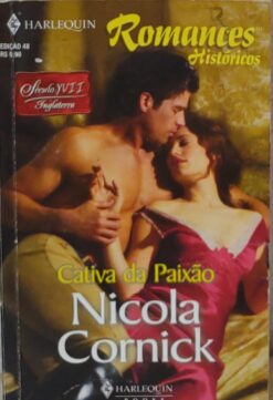Cativa Da Paixão - Nicola Cornick Harlequin Historicos 48