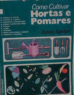 Como Cultivar Horta E Pomares - Eurico Santos