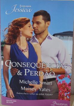Consequências e Perdão - Michelle Smart - Maisey Yates Harlequin Jessica 285