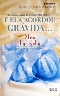 E Ela Acordou Grávida - Mira Lyn Kelly Rainhas Do Romance 101