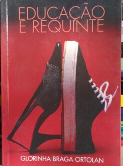 Educação E Requinte - Glorinha Braga Ortolan 1999
