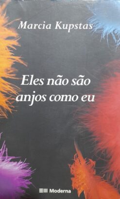 Eles Não São Anjos Como Eu - Marcia Kupstas