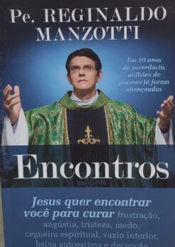 Encontros Jesus Quer Encontrar Voce Para Curar - Pe. Reginaldo Manzotti