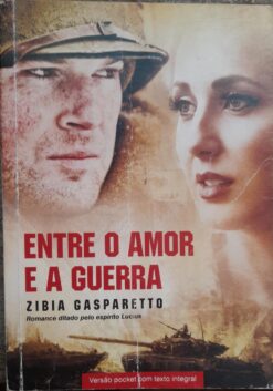 Entre O Amor E A Guerra - Zibia Gasparetto