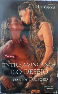 Entre a Vingança e o Desejo - Joanna Fulford Históricos 157