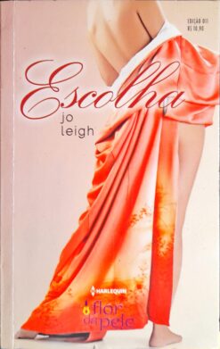Escolha - Jo Leigh Harlequin Flor da Pele 11