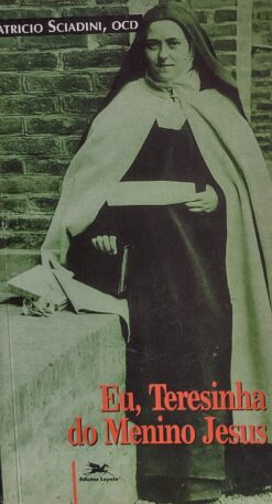 Eu, Teresinha Do Menino Jesus - Patrício Sciadini