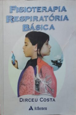Fisioterapia Respiratória Básica - Dirceu Costa