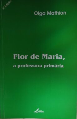 Flor De Maria, A Professora Primária - Olga Mathion 3ª Ed.