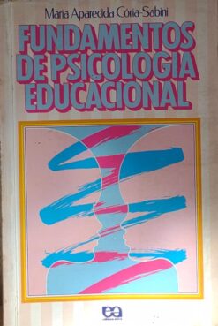 Fundamentos De Psicologia Educacional - Maria Aparecida Coria Sabini