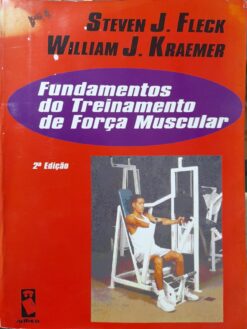 Fundamentos Do Treinamento De Força Muscular - Steven J. Fleck 2ª Ed.