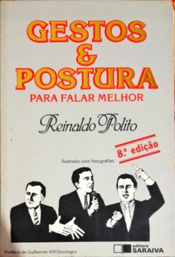 Gestos e Postura Para Falar Melhor - Reinaldo Polito 8ª ed.