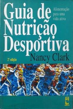 Guia De Nutrição Desportiva - Nancy Clark 2ª Ed.