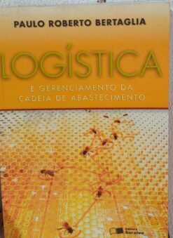 Logística E Gerenciamento Da Cadeia De Abastecimento - Paulo Roberto Bertaglia