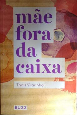 Mãe Fora Da Caixa - Thaís Vilarinho