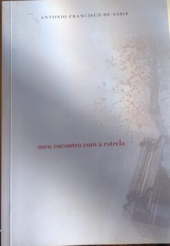 Meu Encontro Com A Estrela - Antônio Francisco de Assis