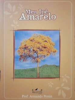 Meu Ipê Amarelo - Prof. Armando Persin