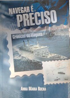 Nevegar É Preciso Crônicas De Viagnes - Anna Maria Rocha