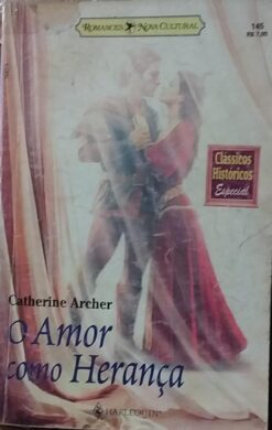 O Amor Como Herança – Catherine Archer Clássicos Históricos Especial