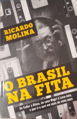 O Brasil Na Fita - Ricardo Molina 1ªed.