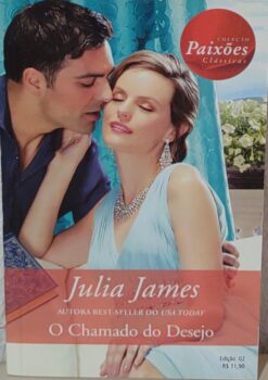 O Chamado do Desejo - Julia James Harlequin Paixões Clássicas 2