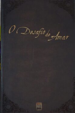 O Desafio De Amar - Stephen Kendrick, Alex Kendrick 3ª Ed.
