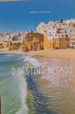 O Destino Negado - Rodolfo Calcabrini