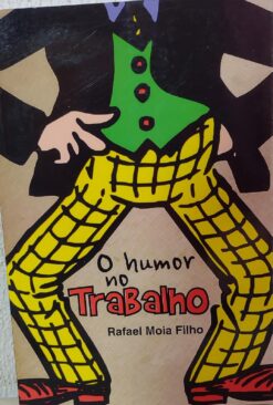 O Humor No Trabalho - Rafael Moia Filho 2012 Scortecci