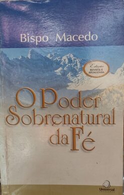 O Poder Sobrenatural Da Fé - Bispo Macedo 6ª ed. 3ª tir.