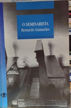 O Seminarista - Bernardo Guimarães 3ª ed.