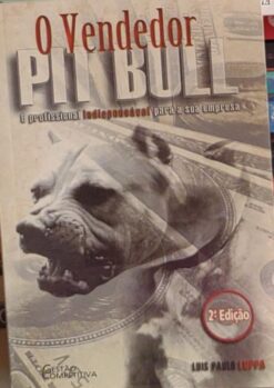 O Vendedor Pitt Bull - Luis Paulo Luppa 2ª Ed.