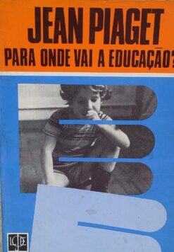 Para Onde Vai A Educação ? - Jean Piaget