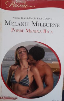Pobre Menina Rica - Melanie Milburne Harlequin Paixão 276