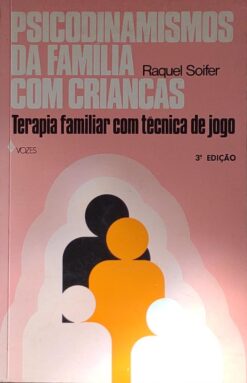 Psicodinamismos Da Família Com Crianças - Raquel Soifer 3ªed.