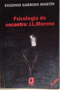 Psicologia Do Encontro: J. L. Moreno - Eugenio Garrido Martín