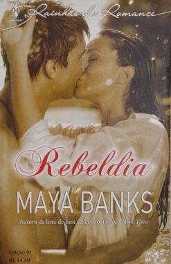 Rebeldia - Maya Banks Rainhas Do Romance 91