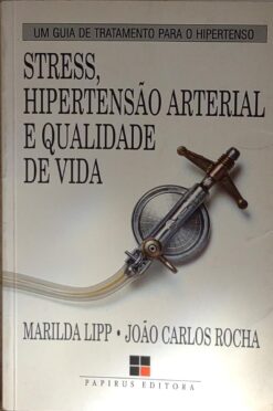 Stress , Hipertensao Arterial E Qualidade De Vida - Marilda Lipp
