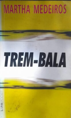 Trem bala - Martha Medeiros