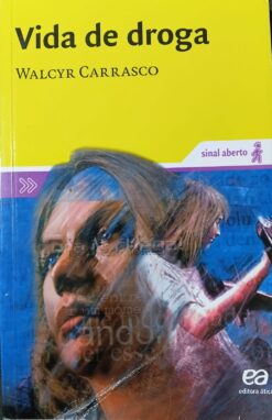 Vida De Droga - Walcyr Carrasco 4ª Ed. 13ª Imp. Sinal Aberto