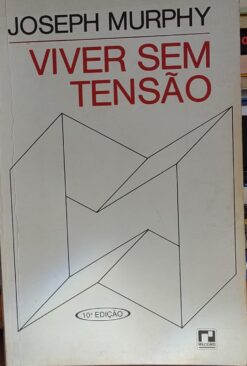Viver Sem Tensão - Joseph Murphy 10ª Ed.