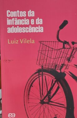 Contos Da Infancia E Da Adolescencia - Luiz Vilela 4ª ed. 2ªimp.